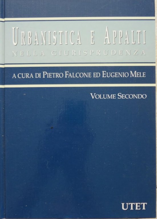 Urbanistica e appalti nella giurisprudenza. Volume secondo: Appalti