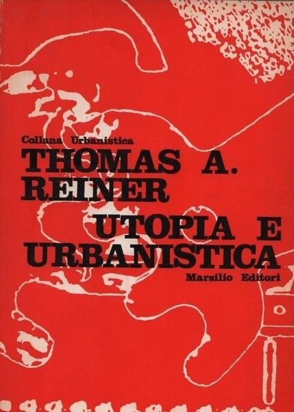 Utopia e urbanistica. Il ruolo delle comunità ideali nella pianificazione urbana.
