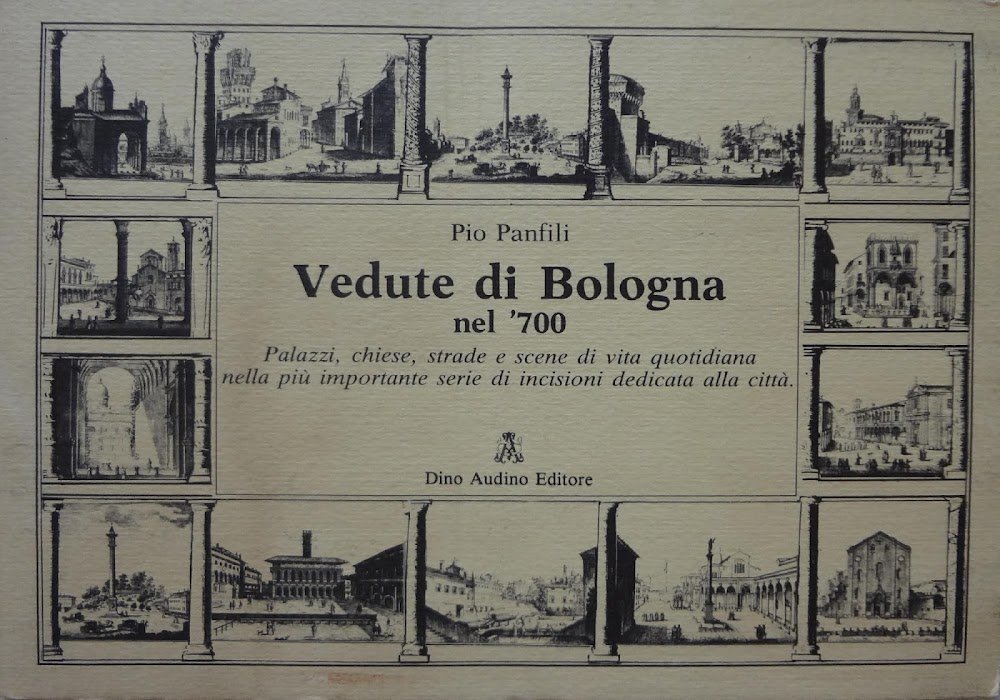 Vedute di Bologna nel '700. Palazzi, chiese, strade e scene …