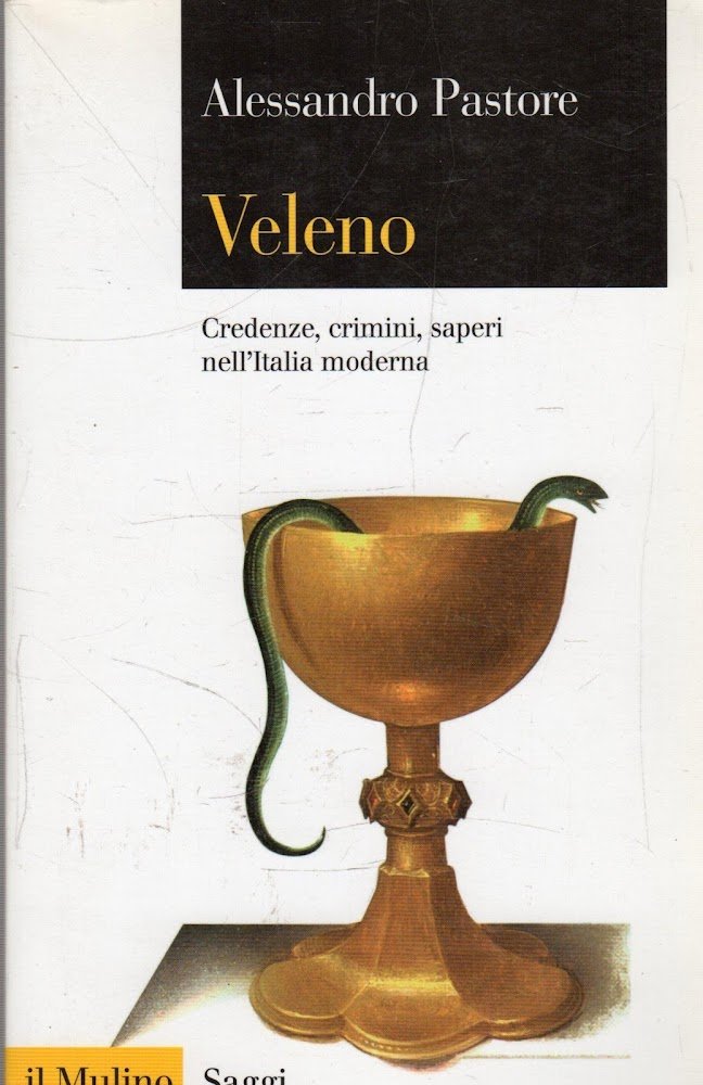 Veleno : credenze, crimini, saperi nell'Italia moderna