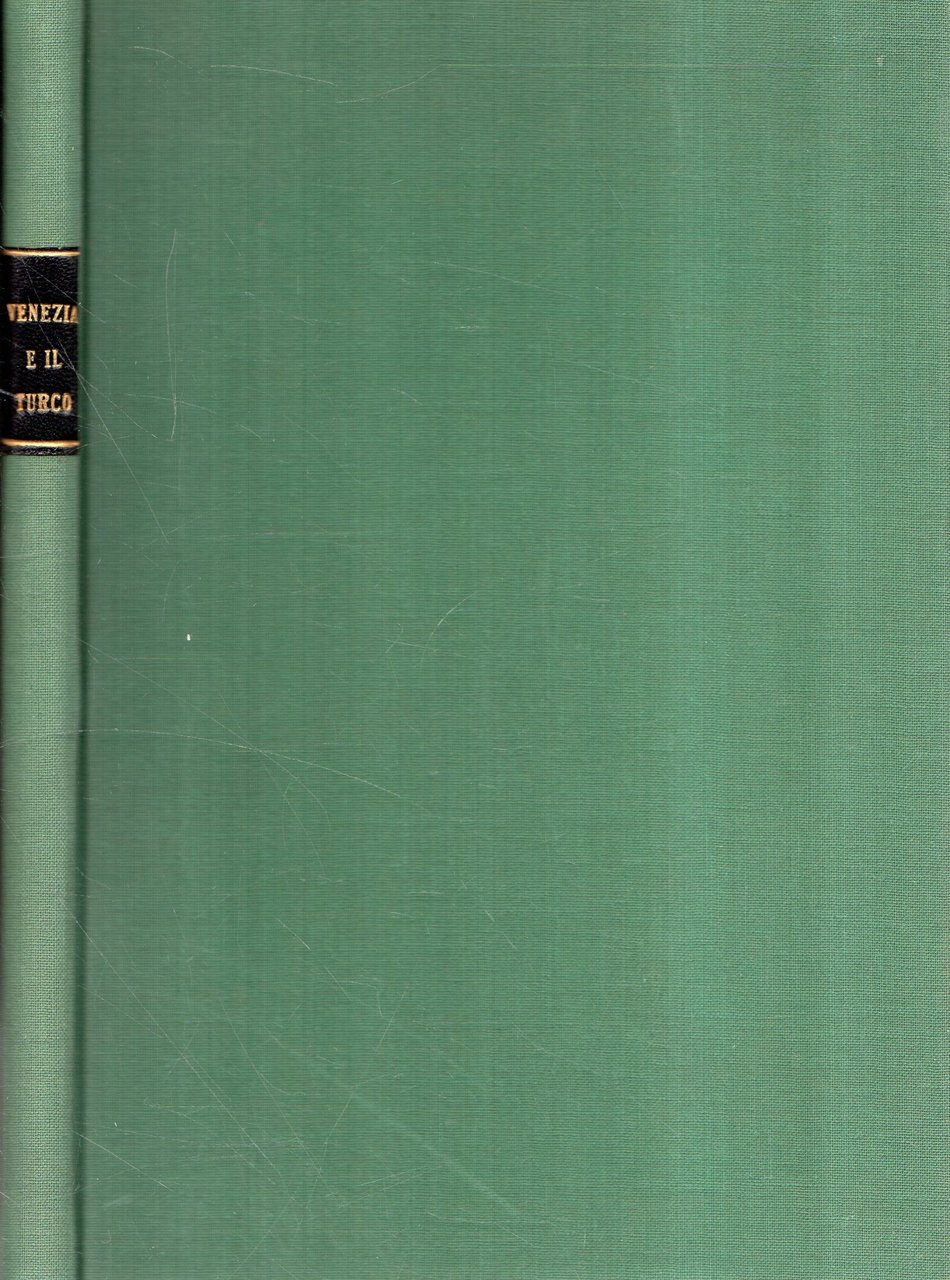 Venezia e il Turco : nella Seconda Metà del Secolo …