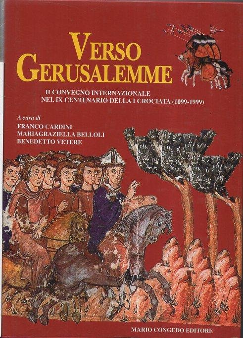 Verso Gerusalemme : 2. Convegno Internazionale nel 9. centenario della …