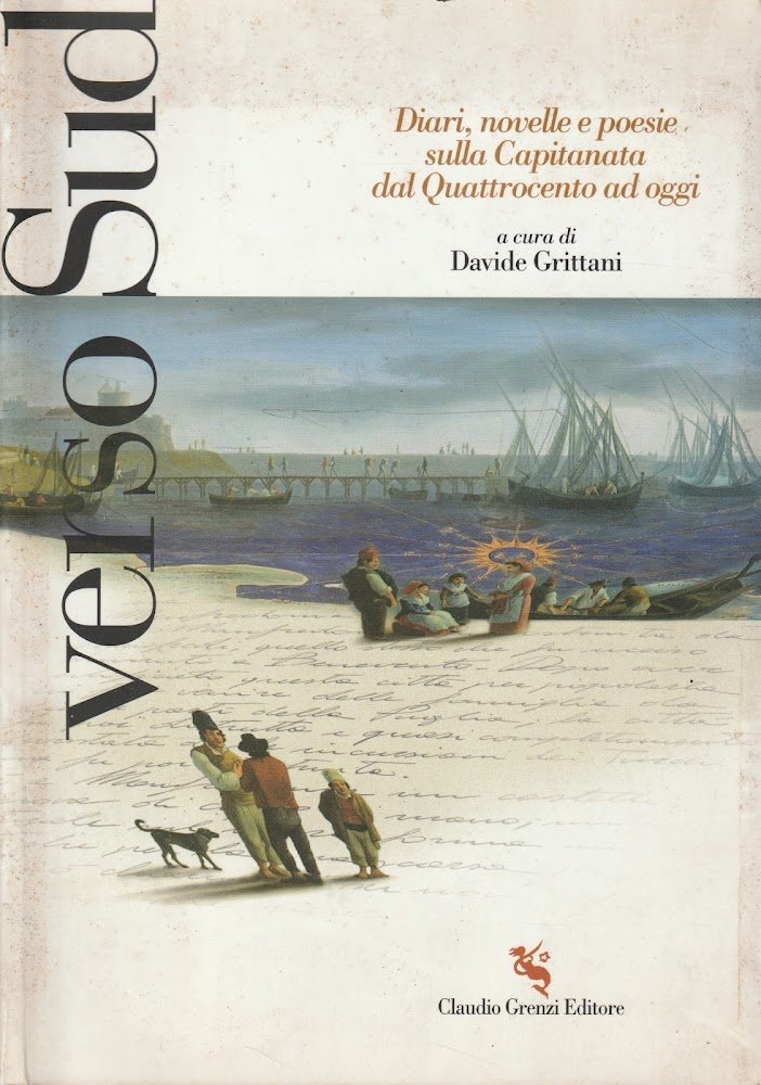 Verso Sud. Diari, novelle e poesie sulla Capitanata dal Quattrocento …