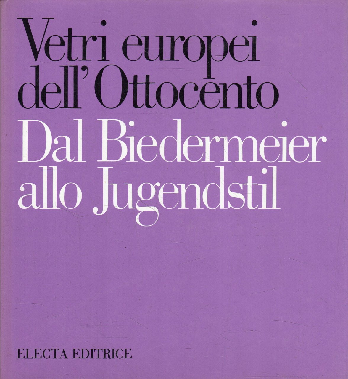Vetri europei dell'Ottocento. Dal Biedermeier allo Jugendstil