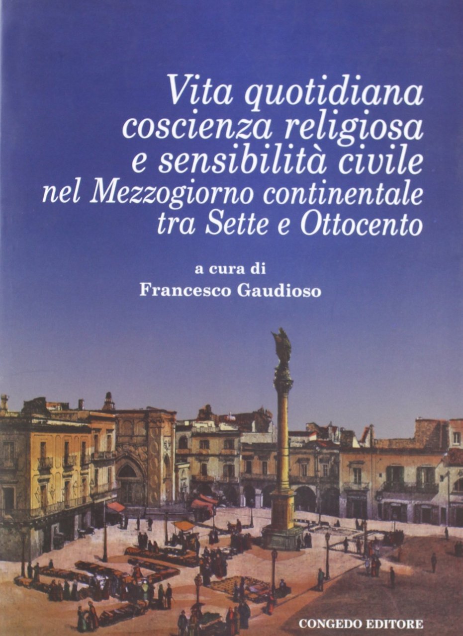Vita quotidiana, coscienza religiosa e sensibilità civile nel Mezzogiorno continentale …