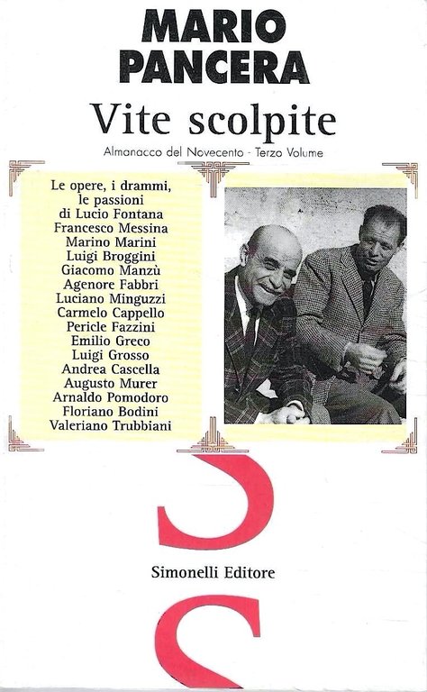 Vite scolpite. Le opere, i drammi, le passioni di Lucio Fontana, Francesco Messina, Marino Marini, Luigi Broggini, Giacomo Manzù, Agenore Fabbri...