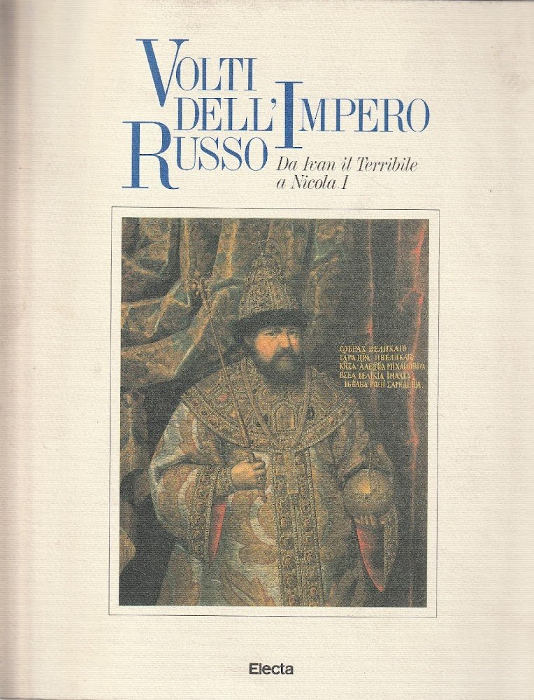 Volti dell'Impero Russo. Da Ivan il Terribile a Nicola I