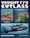 Vought F7U Cutlass. A Developmental History