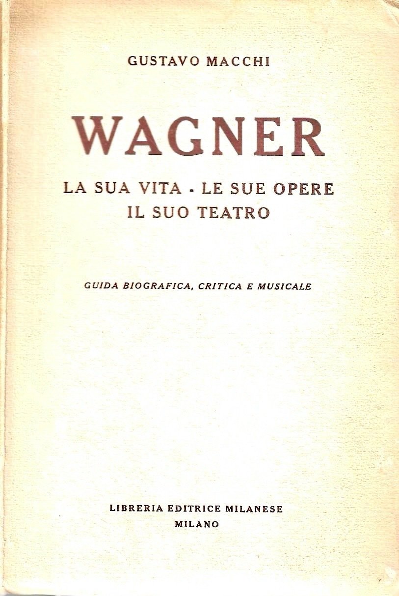 Wagner. La sua vita - Le sue opere - Il …