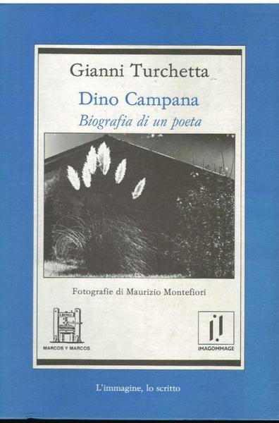 DINO CAMPANA . BIOGRAFIA DI UN POETA