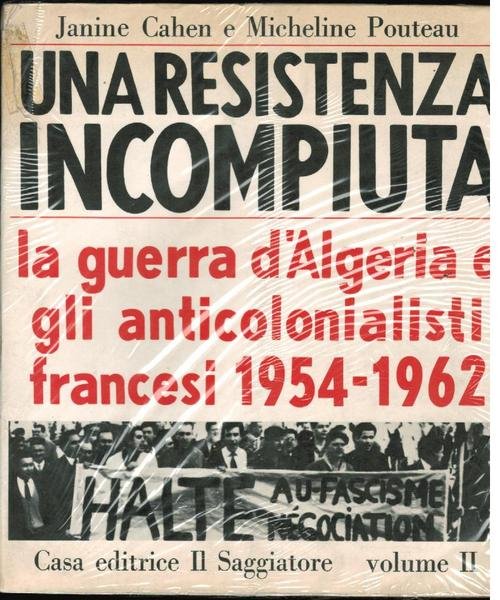 UNA RESISTENZA INCOMPIUTA. La guerra d’Algeria e gli anticolonialisti francesi …