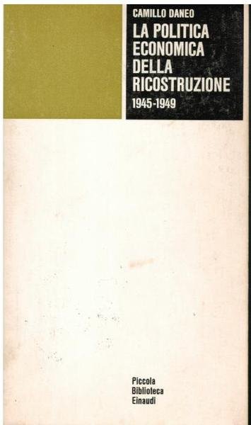 LA POLITICA ECONOMICA DELLA RICOSTRUZIONE 1945 - 1949