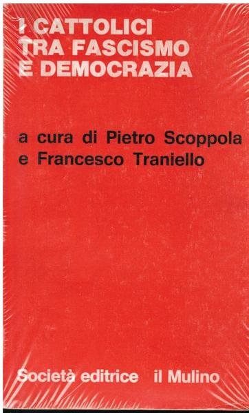 I CATTOLICI TRA FASCISMO E DEMOCRAZIA