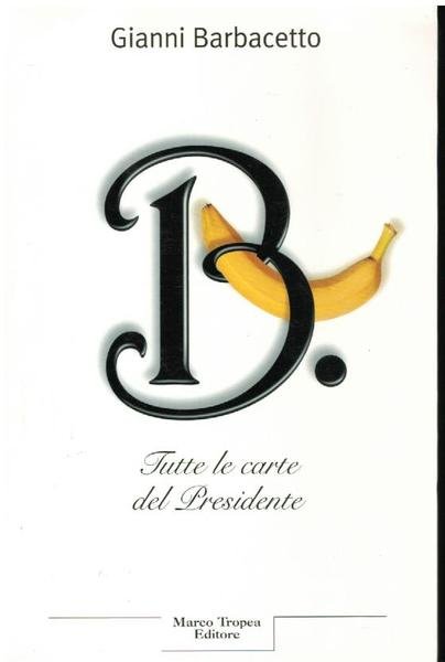 B. TUTTE LA CARTE DEL PRESIDENTE