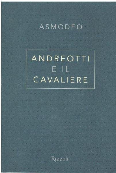ANDREOTTI E IL CAVALIERE