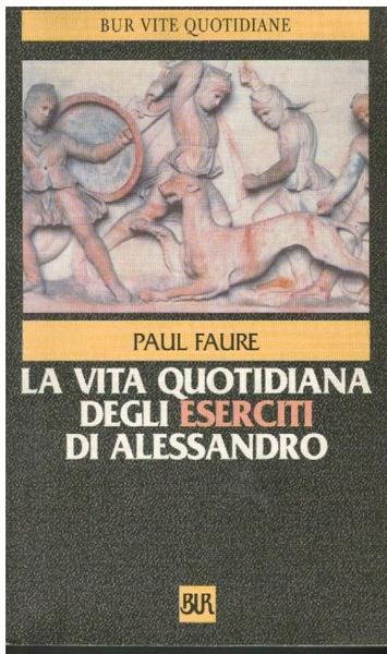 LA VITA QUOTIDIANA DEGLI ESERCITI DI ALESSANDRO