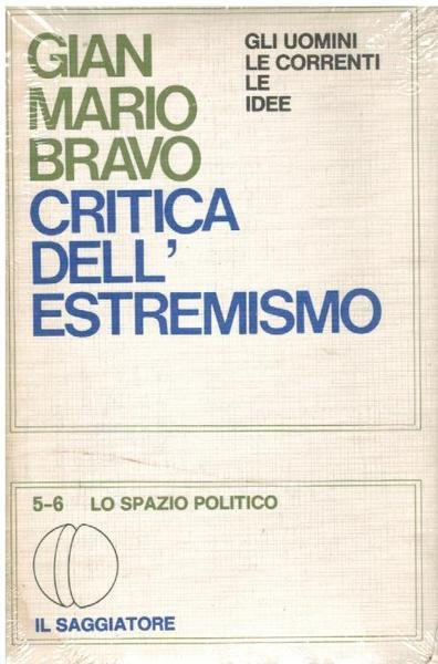 CRITICA DELL'ESTREMISMO. GLI UOMINI, LE CORRENTI, LE IDEE DEL RADICALISMO …