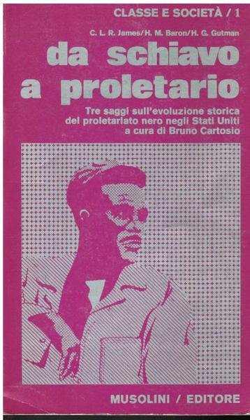 DA SCHIAVO A PROLETARIO. TRE SAGGI SULL'EVOLUZIONE STORICA DEL PROLETARIATO …