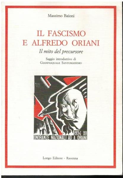 IL FASCISMO E ALFREDO ORIANI. IL MITO DEL PRECURSORE