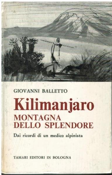 KILIMANJARO. MONTAGNA DELLO SPLENDORE dai ricordi di un medico alpinista
