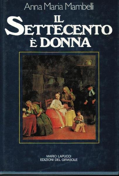 IL SETTECENTO E' DONNA. INDAGINE SULLA CONDIZIONE FEMMINILE