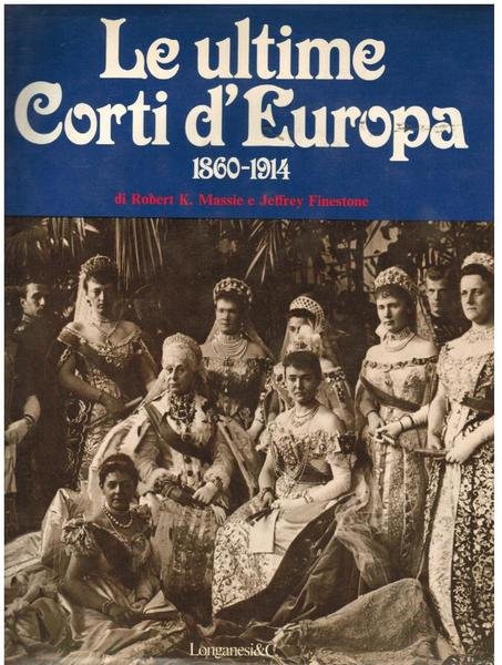 LE ULTIME CORTI D'EUROPA 1860 - 1914