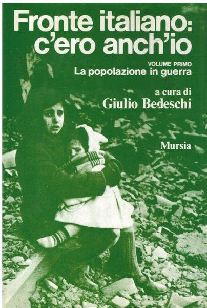 FRONTE ITALIANO. C'ERO ANCH 'IO. LA POPOLAZIONE IN GUERRA VOL. …