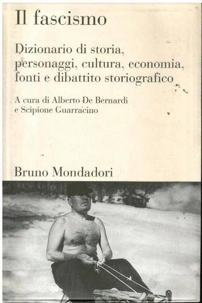 IL FASCISMO. DIAZIONARIO DI STORIA, PERSONAGGI, CULTURA, ECONOMIA, FONTI E …