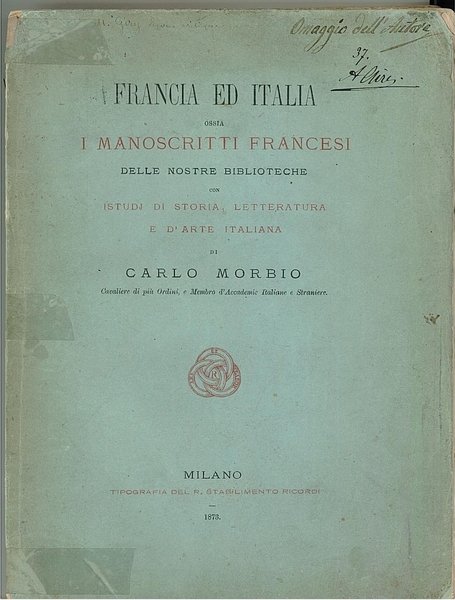 Francia ed Italia ossia i manoscritti francesi delle nostre biblioteche …