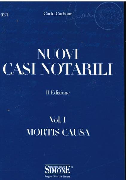 NUOVI CASI NOTARILI. VOL. I MORTIS CAUSA
