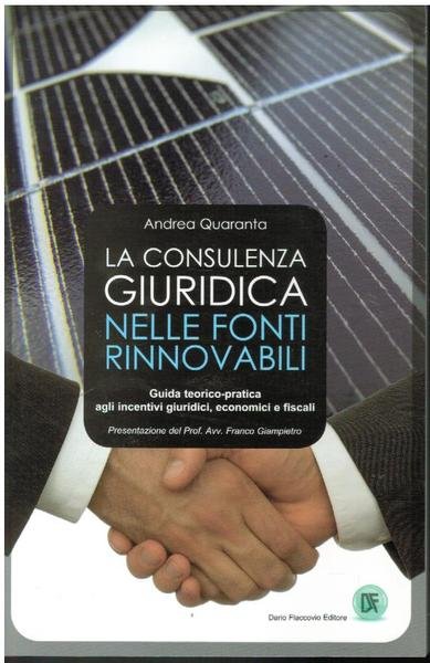 LA CONSULENZA GIURIDICA NELLE FONTI RINNOVABILI. GUIDA TEORICA-PRATICA AGLI INCENTIVI …
