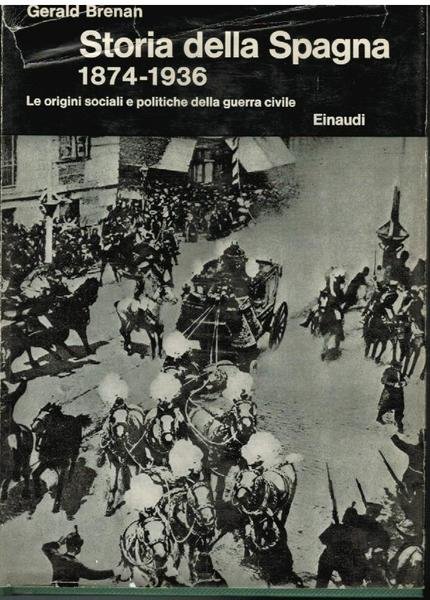 STORIA DELLA SPAGNA 1874-1936. LE ORIGINI SOCIALI E POLITICHE DELLA …