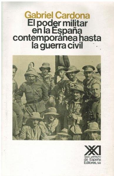 EL PODER MILITAR EN LA ESPANA CONTEMPORANEA HASTA LA GUERRA …