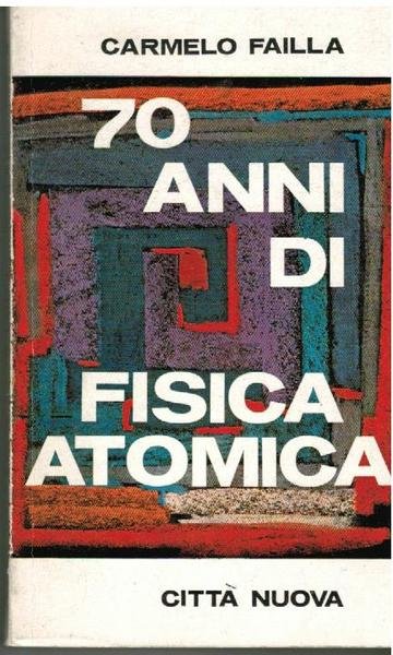 70 anni di fisica atomica,