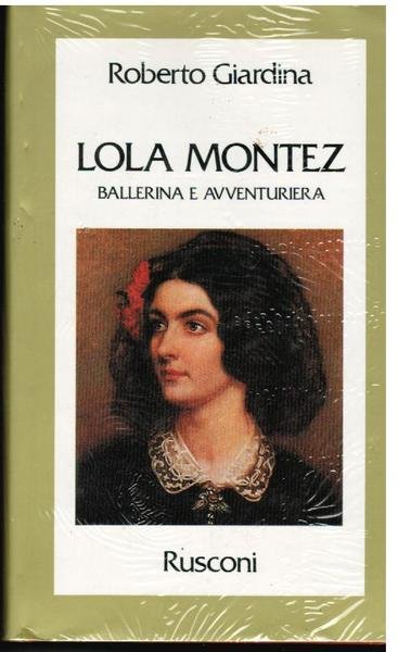 Lola Montez. Ballerina e avventuriera,