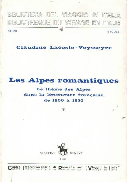 Les Alpes Romantiques. Le theme des Alpes dans la littèrature …