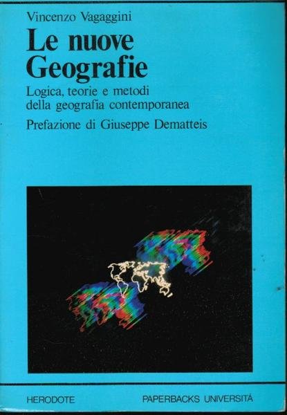 Le nuove geografie. Logica, teorie e metodi della geografia contemporanea,