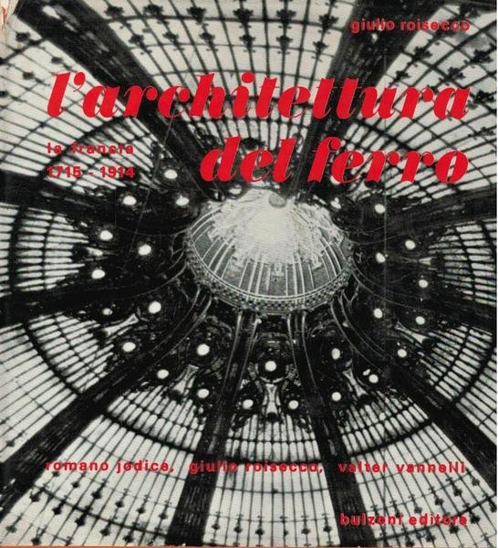 L' architettura del ferro. La Francia 1715 - 1914,