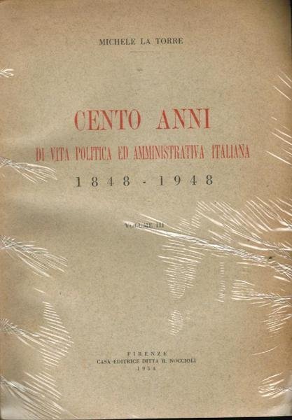 Cento anni di vita politica ed amministrativa italiana 1848 - …