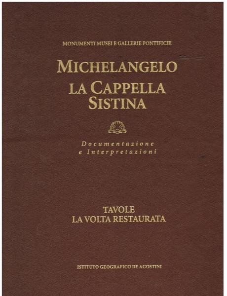 Michelangelo. La Cappella Sistina. Documentazione e Interpretazioni,