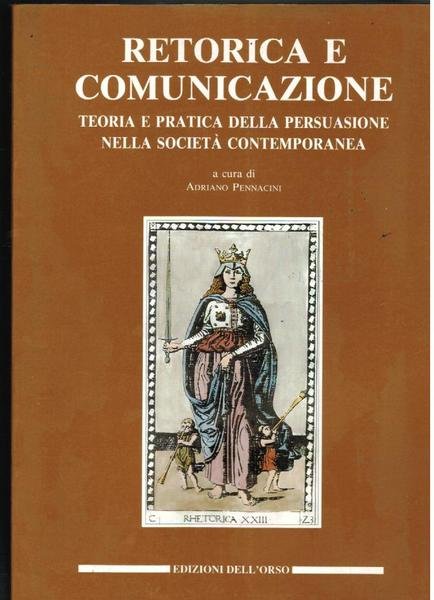 Retorica e comunicazione - Teoria e pratica della persuasione nella …