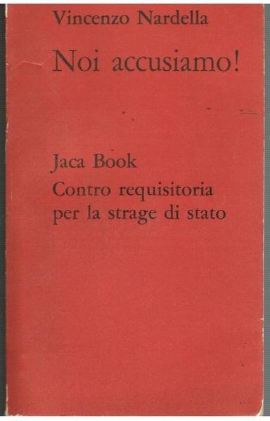 NOI ACCUSIAMO! CONTRO REQUISITORIA PER LE STRAGI DI STATO