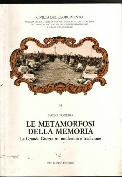 LE METAMORFOSI DELLA MEMORIA - LA GRANDE GUERRA TRA MODERNITA' E TRADIZIONE