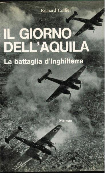 IL GIORNO DELL'AQUILA. LA BATTAGLIA D'INGHILTERRA