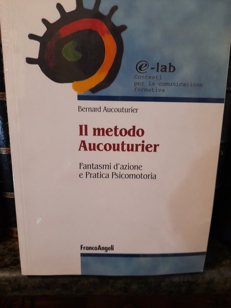 Il metodo Aucouturier. Fantasmi d’azione e pratica psicomotoria.