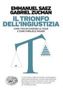 Il trionfo dell'ingiustizia. Come i ricchi evadono le tasse e …