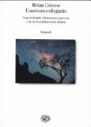 L'universo elegante. Superstringhe, dimensioni nascoste e la ricerca della teoria …