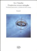 L'universo senza stringhe. Fortuna di una teoria e turbamenti della …