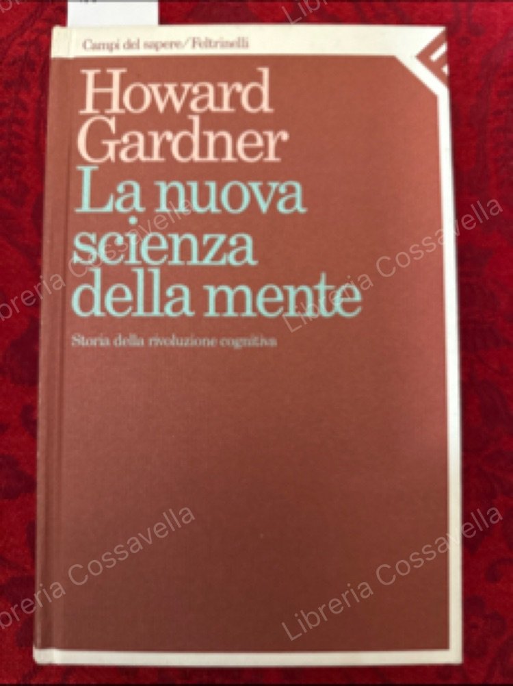 La nuova scienza della mente. Storia della rivoluzione cognitiva