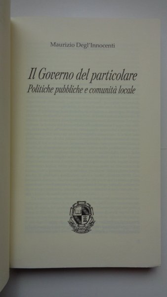 IL GOVERNO DEL PARTICOLARE: POLITICHE PUBBLICHE E COMUNITA' LOCALE.